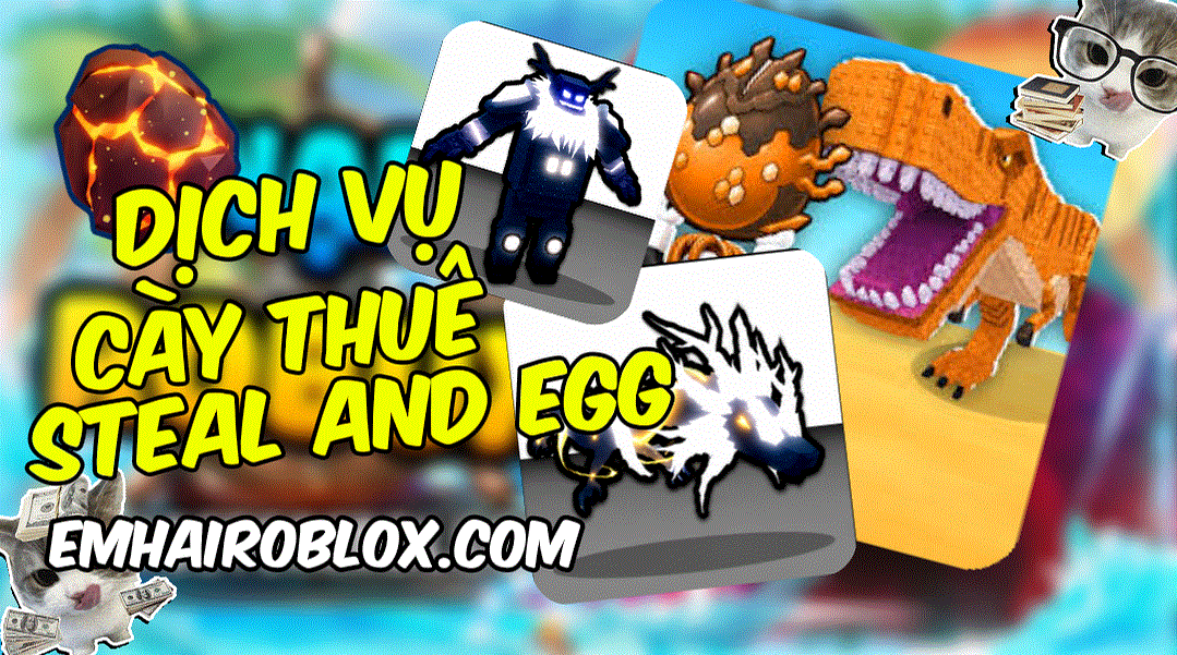 DỊCH VỤ CÀY THUÊ STEAL AND EGG
